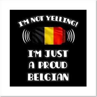 I'm Not Yelling I'm A Proud Belgian - Gift for Belgian With Roots From Belgium Posters and Art